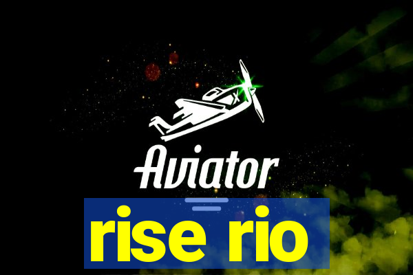 rise rio